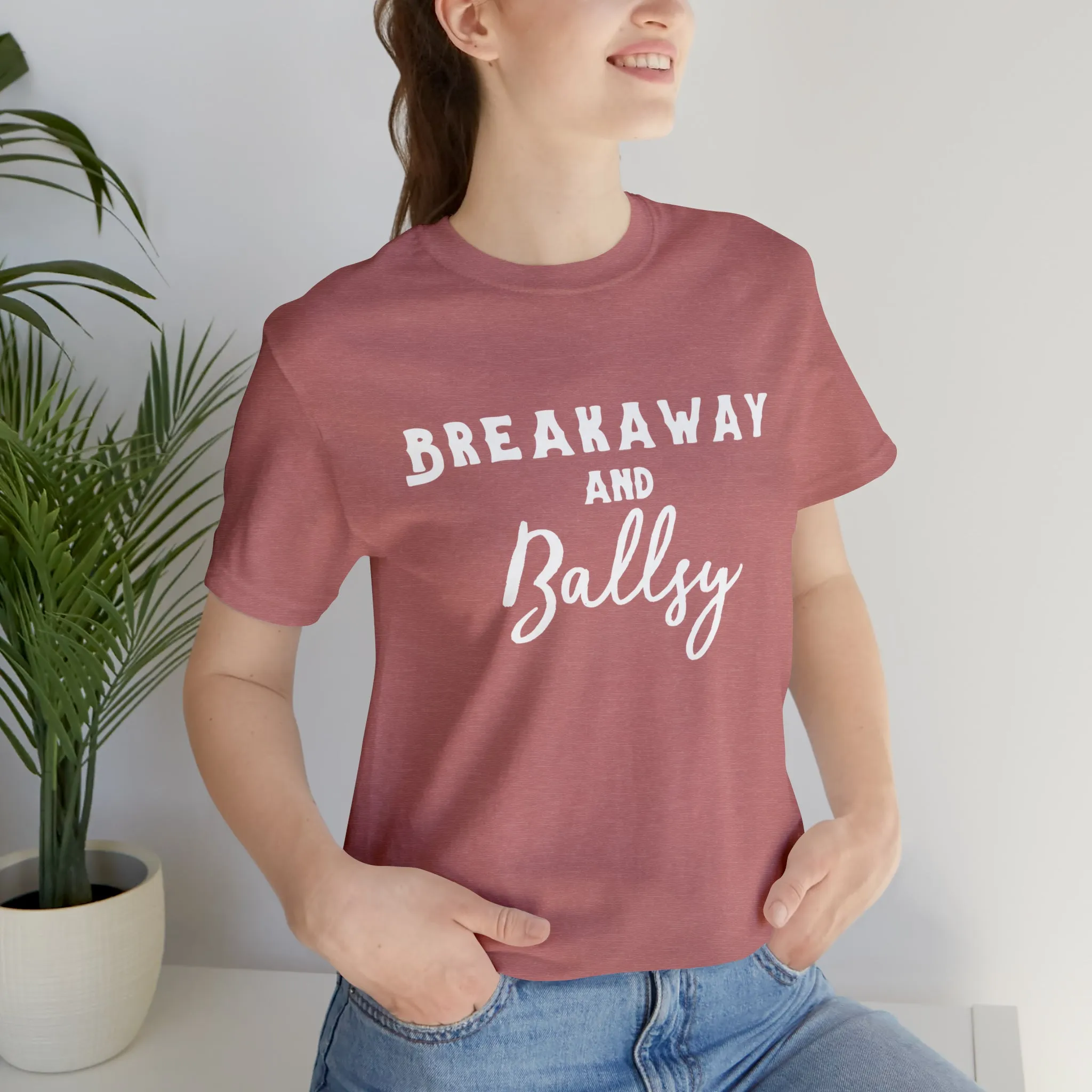 Breakaway & Ballsy Short Sleeve Tee